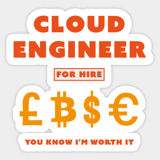 Cloud Engineer for Hire You Know I’m worth it Sticker